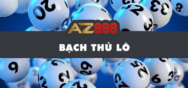 Bạch thủ lô được nhiều anh em lựa chọn khi chơi tại AZ888