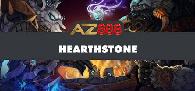 Giới thiệu cá cược hearthstone tại AZ888