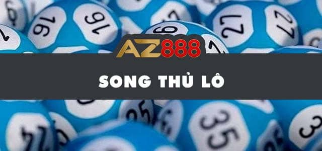 Song thủ lô được chơi phổ biến tại AZ888