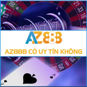 AZ888 Có Uy Tín Không