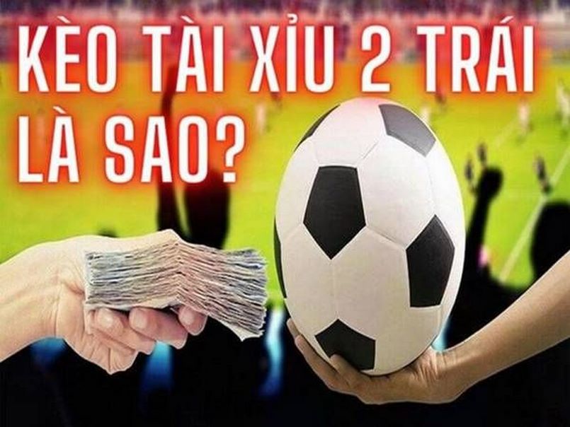 Tài xỉu 2 trái là gì