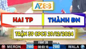 Trận 39 CPC3 29/12/2024 - Gà Hai Thành Phố Hạ Đẹp Gà Bảo Sting