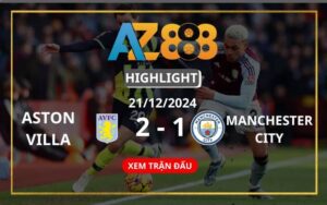 Highlight Aston Villa Vs Manchester City Ngày 21/12/2024