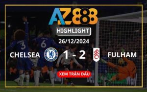 Highlight Chelsea Vs Fulham Ngày 26/12/2024