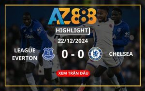 Highlight Everton Vs Chelsea Ngày 22/12/2024