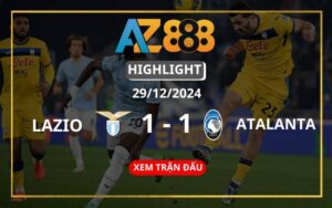 Highlight Lazio Vs Atalanta Ngày 29/12/2024