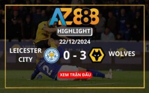 Highlight Leicester City Vs Wolverhampton Ngày 22/12/2024