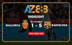 Highlight Mallorca Vs Barcelona Ngày 04/12/2024