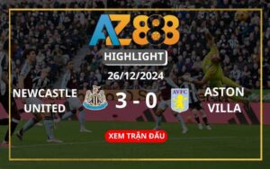 Highlight Newcastle United Vs Aston Villa Ngày 26/12/2024