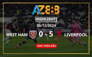 Highlight West Ham Vs Liverpool Ngày 30/12/2024