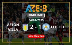 Highlight Aston Villa Vs Leicester City 04/01/2025