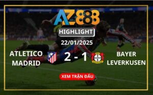 Highlight Atletico Madrid Vs Bayer Leverkusen Ngày 22/01/2025