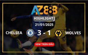 Highlight Chelsea Vs Wolves Ngày 21/01/2025