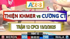 Trận 12 CPC3 13/2/2025 - Gà Úa Anh Cương Cần Thơ Nhỏ Mà Đâm Bao Thấm
