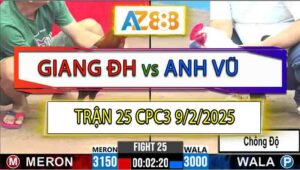 Trận 25 CPC3 9/2/2025 - Anh Giang Đức Hòa Lụm Cái Xổ 300 Quá Ngọt