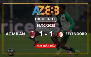 Highlight AC Milan Vs Feyenoord Ngày 19/02/2025