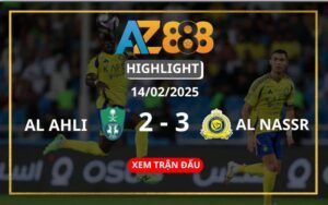 Highlight Al Ahli Vs Al Nassr Ngày 14/02/2025