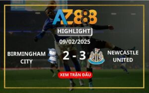 Highlight Birmingham City Vs Newcastle United Ngày 09/02/2025