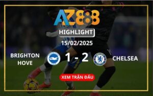 Highlight Brighton & Hove Vs Chelsea Ngày 15/02/2025