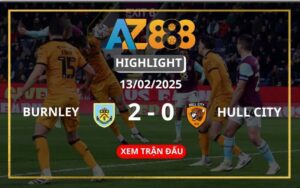 Highlight Burnley Vs Hull City Ngày 13/02/2025