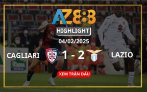 Highlight Cagliari Vs Lazio Ngày 04/02/2025