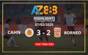 Highlight CAHN Vs Borneo Ngày 06/02/2025