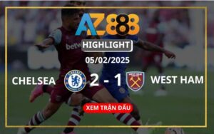 Highlight Chelsea Vs West Ham Ngày 05/02/2025