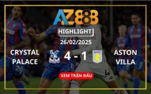 Highlight Crystal Palace Vs Aston Villa Ngày 26/02/2025