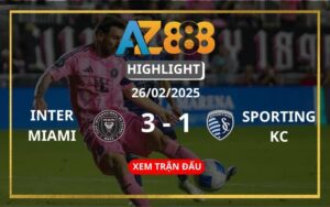 Highlight Inter Miami Vs Sporting Kansas City Ngày 26/02/2025