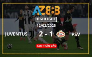 Highlight Juventus Vs PSV Ngày 12/02/2025