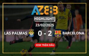 Highlight Las Palmas Vs Barcelona Ngày 23/02/2025