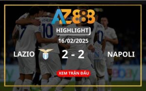 Highlight Lazio Vs SSC Napoli Ngày 16/02/2025