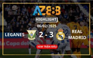 Highlight Leganes Vs Real Madrid Ngày 06/02/2025