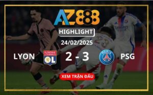 Highlight Lyon Vs PSG Ngày 24/02/2025