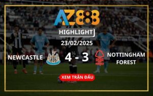 Highlight Newcastle Vs Nottingham Forest Ngày 23/02/2025