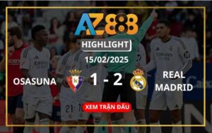 Highlight Osasuna Vs Real Madrid ngày 15/02/2025