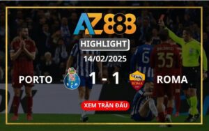 Highlight Porto Vs Roma Ngày 14/02/2025