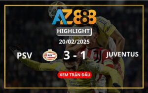 Highlight PSV Eindhoven Vs Juventus Ngày 20/02/2025