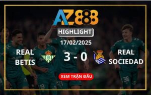 Highlight Real Betis Vs Real Sociedad Ngày 17/02/2025