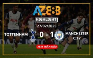 Highlight Tottenham Vs Manchester City Ngày 27/02/2025