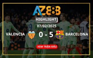 Highlight Valencia Vs Barcelona ngày 07/02/2025