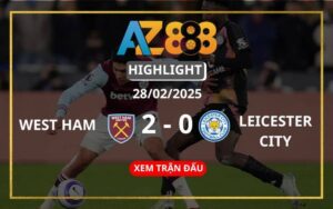 Highlight West Ham Vs Leicester City Ngày 28/02/2025