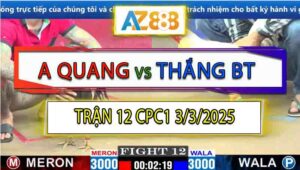 Trận 12 CPC1 3/3/2025 - Anh Quang Đụng Độ Với Anh Thắng Bến Tre