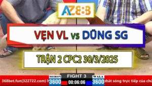 Trận 3 CPC2 30/3/2025 - Anh Vẹn Vĩnh Long Và Anh Dũng Sài Gòn