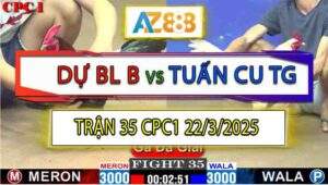 Trận 35 CPC1 22/3/2025 - Anh Dự Bảo Lộc B Gặp Anh Tuấn Cu Tiền Giang