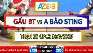 Trận 39 CPC2 30/3/2025 - Điều Chân Xanh Anh Bảo Sting Nhỏ Mà Có Võ