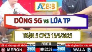 Trận 5 CPC3 13/3/2025 - Anh Dũng Sài Gòn Và Anh Lúa Thành Phố, Xổ 200