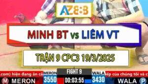Trận 9 CPC3 19/3/2025 - Xanh Que Của Má Minh Dỡ Giò Là Đâm