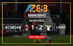 Highlight AC Milan Vs Lazio Ngày 03/03/2025