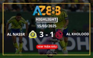 Highlight Al Nassr Vs Al Kholood Ngày 15/03/2025